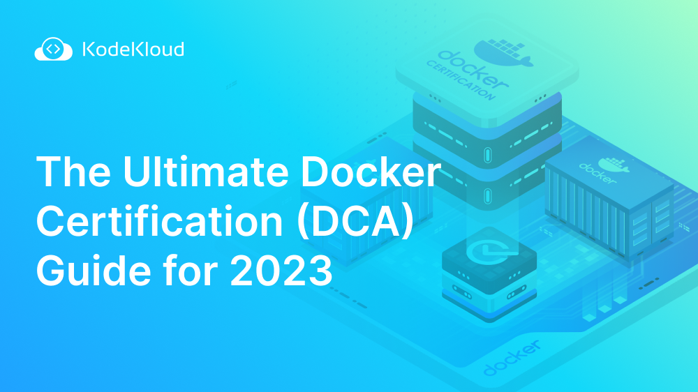 The Ultimate Docker Certification (DCA) Guide for 2023