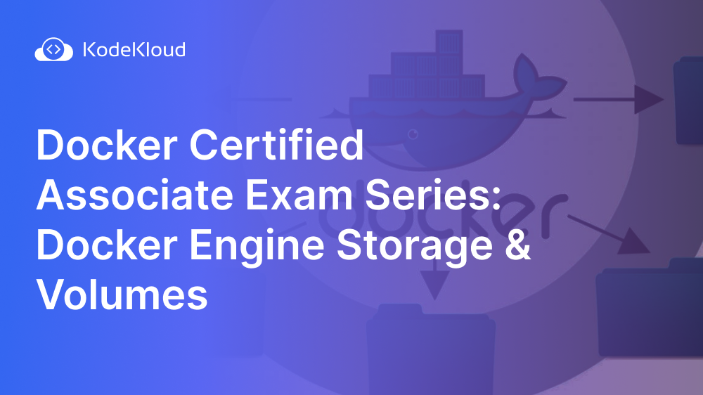 Docker Certified Associate : Docker Engine Storage & Volumes