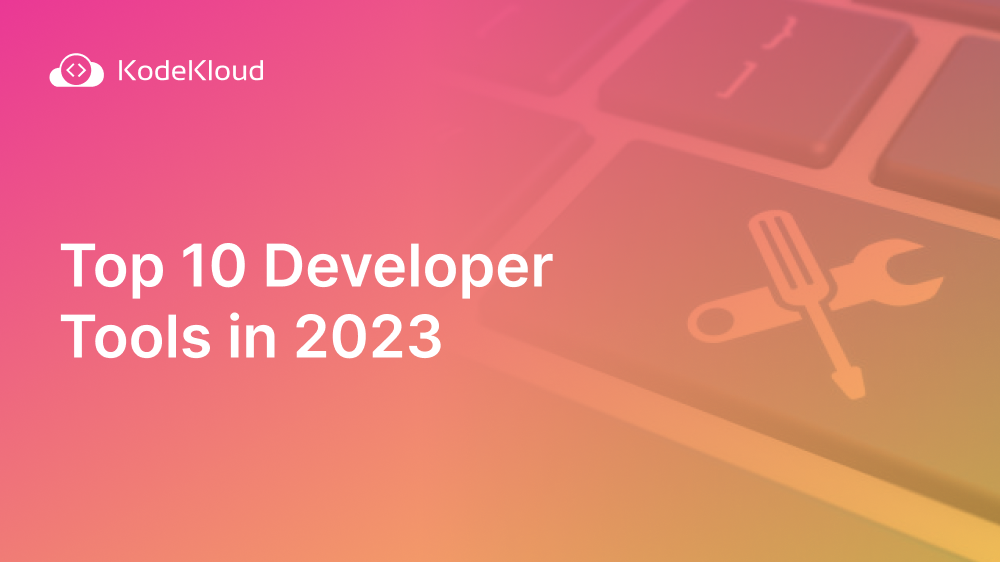 Top 10 Developer Tools in 2023